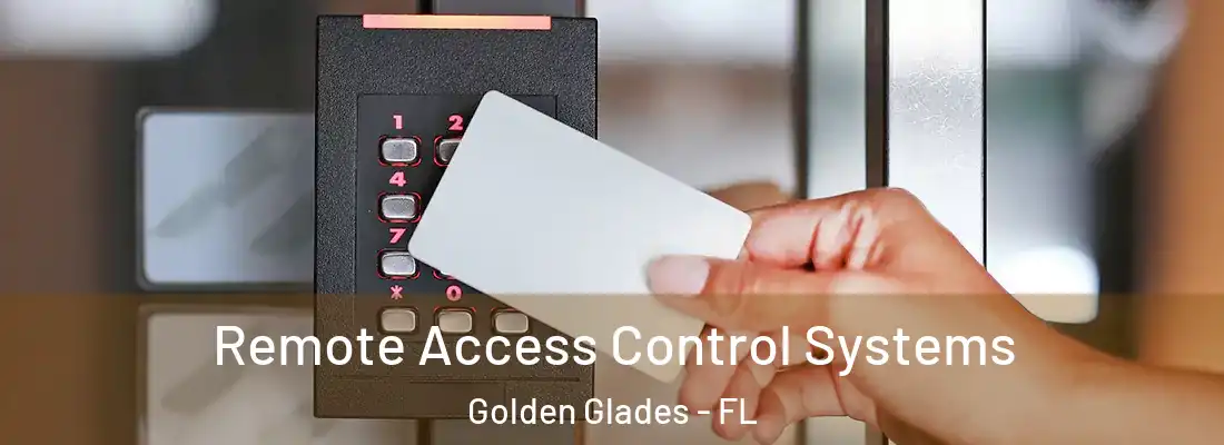 Remote Access Control Systems Golden Glades - FL