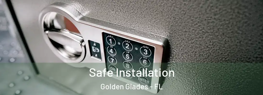  Safe Installation Golden Glades - FL
